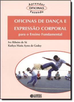 Imagem de OFICINAS DE DANCA E EXPRESSAO CORPORAL - PARA O ENSINO FUNDAMENTAL 