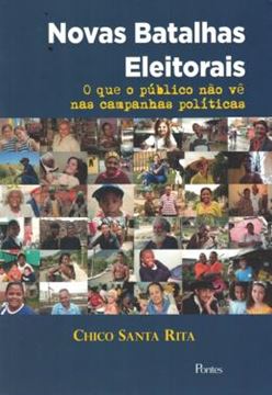 Imagem de NOVAS BATALHAS ELEITORAIS -  O QUE O PUBLICO NAO VE NAS CAMPANHAS POLITICAS - 2ª EDICAO
