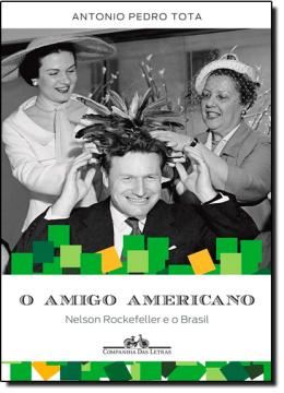 Imagem de O AMIGO AMERICANO - NELSON ROCKFELLER E O BRASIL
