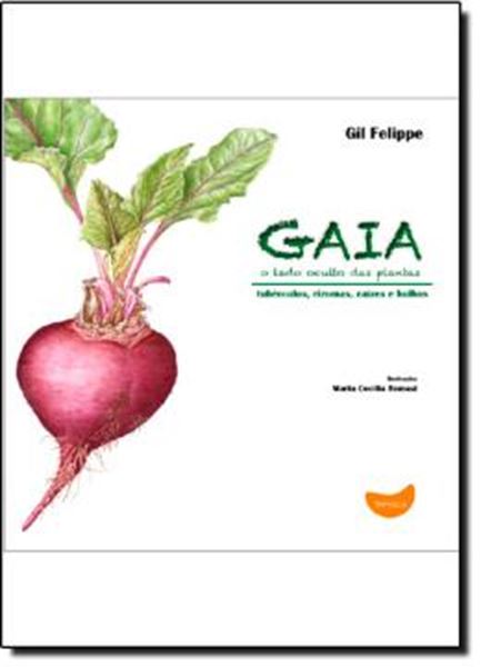 Picture of GAIA, O LADO OCULTO DAS PLANTAS - TUBERCULOS, RIZOMAS, RAIZES E BULBOS