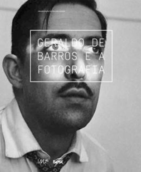 Picture of GERALDO DE BARROS E A FOTOGRAFIA