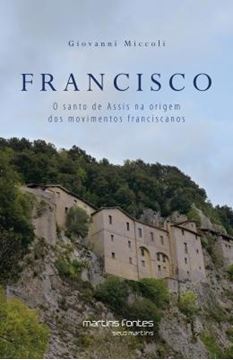 Imagem de FRANCISCO - O SANTO  DE ASSIS NA ORIGEM DOS MOVIMENTOS FRANCISCANOS