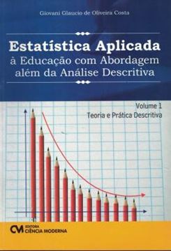 Imagem de ESTATISTICA APLICADA A EDUCACAO COM ABORDAGEM ALEM DA ANALISE DESCRITIVA - VOL 1