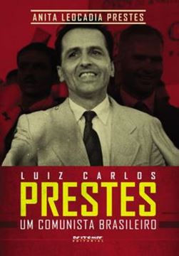 Imagem de LUIZ CARLOS PRESTES - UM COMUNISTA BRASILEIRO