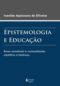 Imagem de EPISTEMOLOGIA E EDUCACAO - BASES CONCEITUAIS E RACIONALIDADES CIENTIFICAS E HISTORICAS