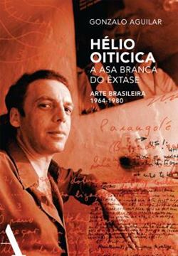 Imagem de HELIO OITICICA - A ASA BRANCA DO EXTASE