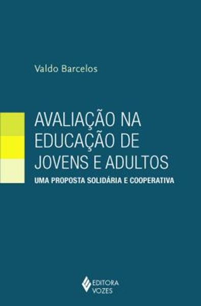 Picture of AVALIACAO NA EDUCACAO DE JOVENS E ADULTOS - PROPOSTA SOLIDARIA E COOPERATIVA, UMA