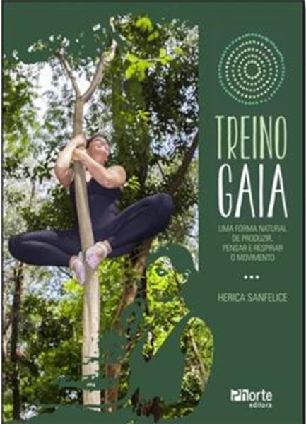Picture of TREINO GAIA - FORMA NATURAL DE REDUZIR, PENSAR E RESPIRAR O MOVIMENTO. UMA