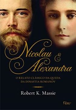Imagem de NICOLAU & ALEXANDRA - O RELATO CLÁSSICO DA QUEDA DA DINASTIA ROMANOV - LIVRO 3 OS ROMANOV