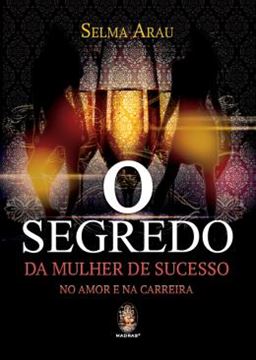 Imagem de SEGREDO DA MULHER DE SUCESSO NO AMOR E NA CARREIRA, O