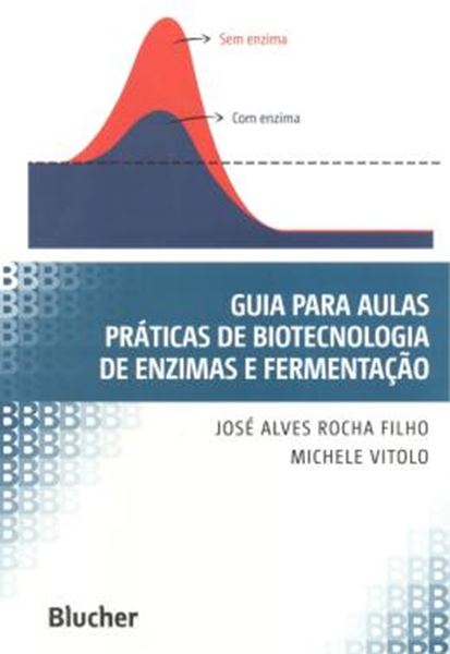Picture of GUIA PARA AULAS PRATICAS DE BIOTECNOLOGIA DE ENZIMAS E FERMENTACAO