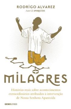 Imagem de MILAGRES - HISTORIAS REAIS SOBRE ACONTECIMENTOS EXTRAORDINARIOS ATRIBUIDOS A INTERVENCAO DE NOSSA SENHORA APARECIDA