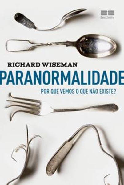 Picture of PARANORMALIDADE - POR QUE VEMOS O QUE NAO EXISTE?