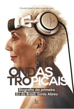 Imagem de ONDAS TROPICAIS - BIOGRAFIA DA PRIMEIRA DJ DO BRASIL