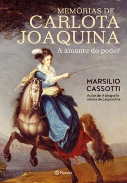 Picture of MEMORIAS DE CARLOTA JOAQUINA - A AMANTE DO PODER