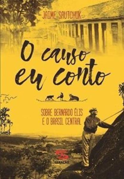 Picture of CAUSO EU CONTO, O - SOBRE BERNARDO ELIS E O BRASIL CENTRAL