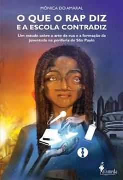 Imagem de O QUE O RAP DIZ E A ESCOLA CONTRADIZ - UM ESTUDO SOBRE A ARTE DE RUA E A FORMACAO DA JUVENTUDE NA PERIFERIA DE SAO PAULO