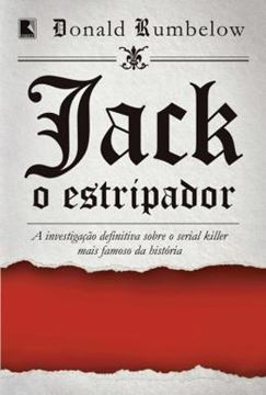 Imagem de JACK, O ESTRIPADOR - A INVESTIGACAO DEFINITIVA SOBRE O SERIAL KILLER MAIS FAMOSO DA HISTORIA