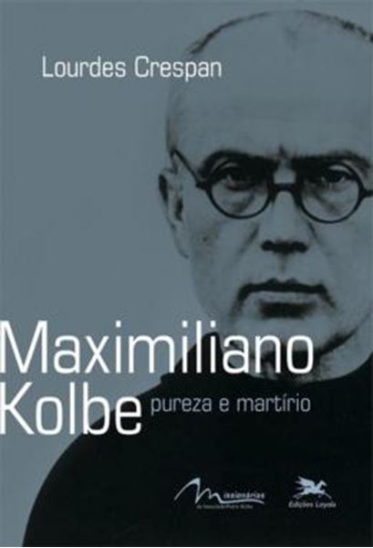 Picture of MAXIMILIANO KOLBE - PUREZA E MARTIRIO