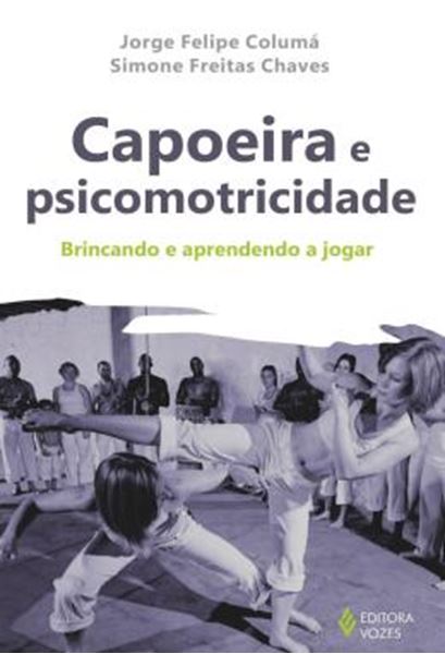 Picture of CAPOEIRA E PSICOMOTRICIDADE - BRINCANDO E APRENDENDO A JOGAR