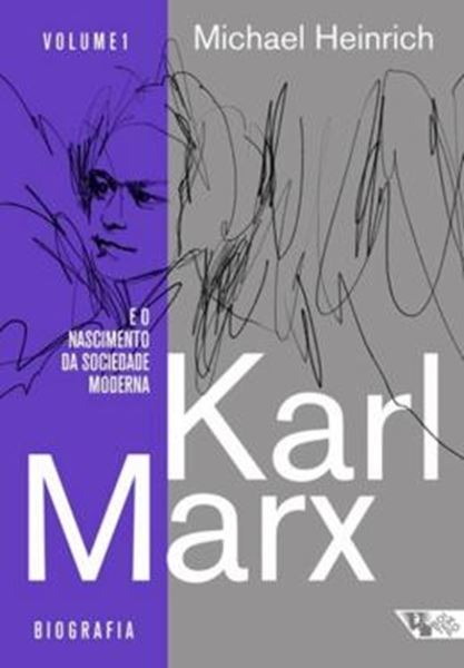 Picture of KARL MARX E O NASCIMENTO DA SOCIEDADE MODERNA - BIOGRAFIA E DESENVOLVIMENTO DE SUA OBRA - VOL. 1