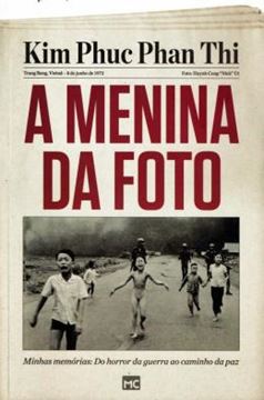 Imagem de MENINA DA FOTO, A - MINHAS MEMORIAS - DO HORROR DA GUERRA AO CAMINHO DA PAZ