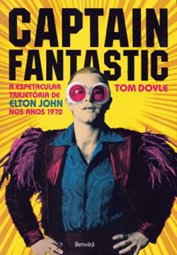 Imagem de CAPTAIN FANTASTIC - A ESPETACULAR TRAJETORIA DE ELTON JOHN NOS ANOS 1970
