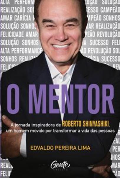 Picture of MENTOR, O - A JORNADA INSPIRADORA DE ROBERTO SHINYASHIKI, UM HOMEM MOVIDO POR TRANSFORMAR A VIDA DAS PESSOAS