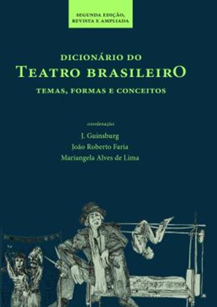 Picture of DICIONARIO DO TEATRO BRASILEIRO - TEMAS, FORMAS E CONCEITOS - 2ª ED