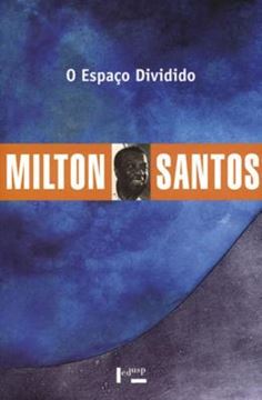 Imagem de ESPACO DIVIDIDO, O -  OS DOIS CIRCUITOS DA ECONOMIA URBANA DOS PAISES SUBDESENVOLVIDOS - 2ª ED.
