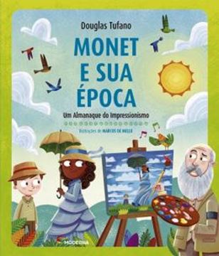 Imagem de MONET E SUA EPOCA -  UM ALMANAQUE DO IMPRESSIONISMO