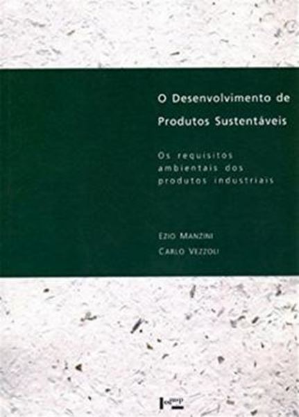 Picture of DESENVOLVIMENTO DE PRODUTOS SUSTENTAVEIS, O - OS REQUISITOS AMBIENTAIS DOS PRODUTOS INDUSTRIAIS - 3ª ED