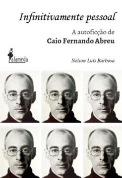 Imagem de INFINITIVAMENTE PESSOAL - A AUTOFICCAO DE CAIO FERNANDO ABREU, O BIOGRAFO DA EMOCAO