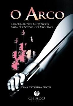 Imagem de O ARCO - CONTRIBUTOS DIDATICOS PARA O ENSINO DO VIOLINO