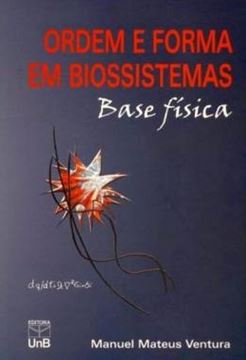Imagem de ORDEM E FORMA EM BIOSSISTEMAS - BASE FISICA