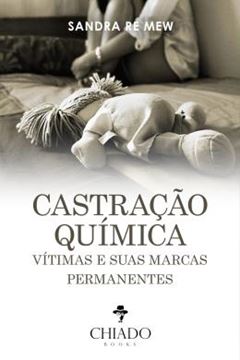 Imagem de CASTRACAO QUIMICA: VITIMAS E SUAS MARCAS PERMANENTES