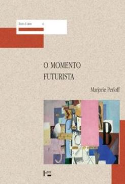 Imagem de MOMENTO FUTURISTA, O - AVANT-GARDE, AVANT-GUERRE, E A LINGUAGEM DA RUPTURA