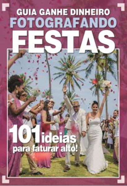 Picture of GUIA GANHE DINHEIRO FOTOGRAFANDO FESTAS