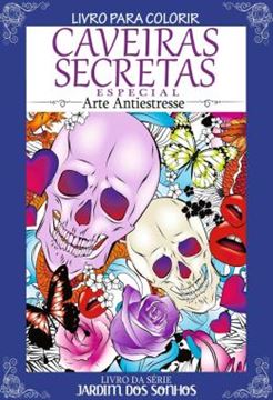 Imagem de CAVEIRAS SECRETAS - ESPECIAL - ARTE ANTIESTRESSE - LIVRO PARA COLORIR