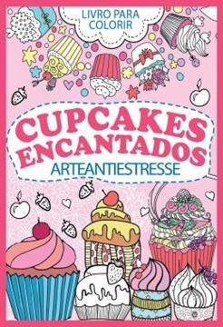 Imagem de CUPCAKES ENCANTADOS - ARTE ANTIESTRESSE - LIVRO PARA COLORIR
