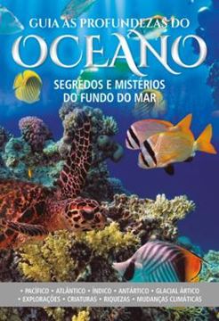 Imagem de GUIA AS PROFUNDEZAS DO OCEANO - SEGREDOS E MISTERIOS DO FUNDO DO MAR
