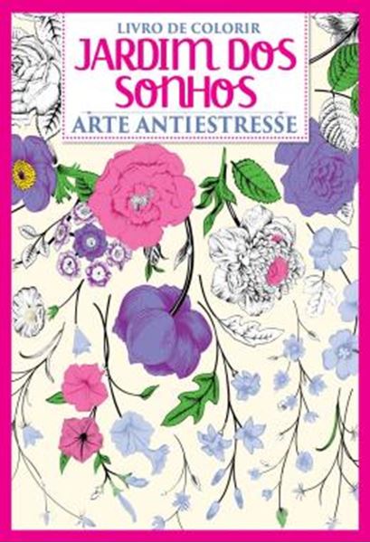 Picture of JARDIM DOS SONHOS - ARTE ANTIESTRESSE - LIVRO PARA COLORIR