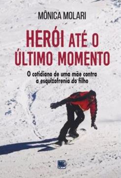Imagem de HEROI ATE O ULTIMO MOMENTO - O COTIDIANO DE UMA MAE CONTRA A ESQUIZOFRENIA DO FILHO