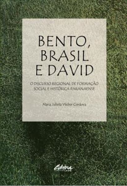 Picture of BENTO, BRASIL E DAVID - O DISCURSO REGIONAL DE FORMACAO SOCIAL E HISTORICA PARANAENSE