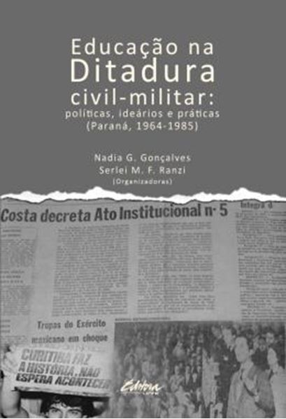 Picture of EDUCACAO NA DITADURA CIVIL-MILITAR - POLITICAS, IDEARIOS E PRATICAS (PARANA, 1964-1985)