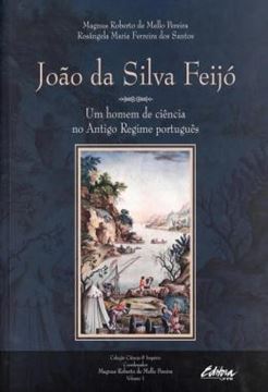 Imagem de JOAO DA SILVA FEIJO - VOLUME 1 - UM HOMEM DE CIENCIA NO ANTIGO REGIME PORTUGUES
