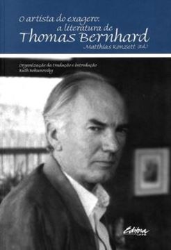 Imagem de O ARTISTA DO EXAGERO - A LITERATURA DE THOMAS BERNHARD