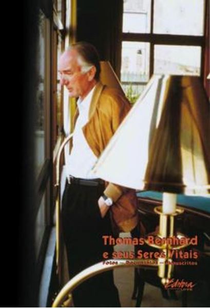 Picture of THOMAS BERNHARD E SEUS SERES VITAIS - FOTOS, DOCUMENTOS, MANUSCRITOS