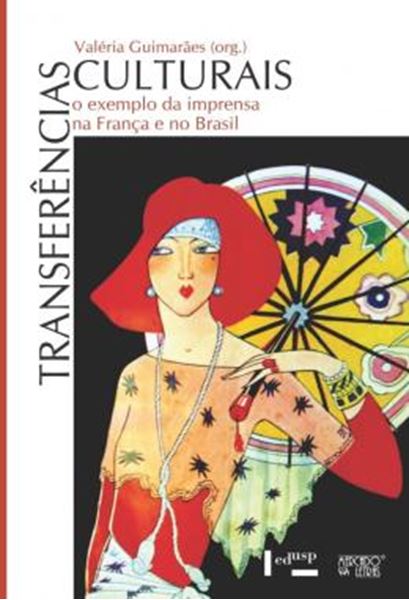 Picture of TRANSFERENCIAS CULTURAIS - O EXEMPLO DA IMPRENSA NA FRANCA E NO BRASIL