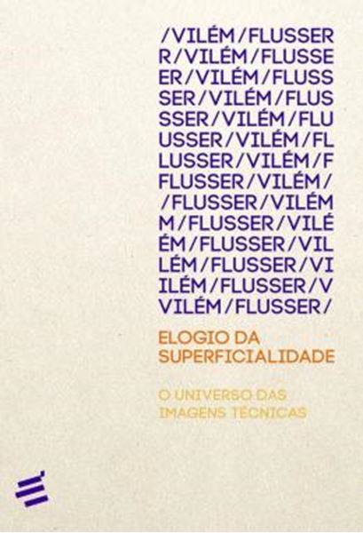 Picture of ELOGIO DA SUPERFICIALIDADE - O UNIVERSO DAS IMAGENS TECNICAS